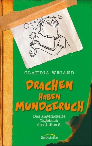 Drachen haben Mundgeruch: Das angefackelte Tagebuch des Julius S. [Gebundene Ausgabe] [2012] Weiand Claudia