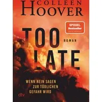Too Late – Wenn Nein sagen zur tödlichen Gefahr wird / Colleen Hoover