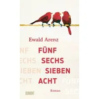 Fünf, sechs, sieben, acht / Ewald Arenz, Roman