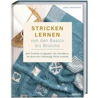 Stricken lernen von den Basics bis Brioche / Anna Pantelous