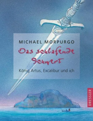 Das schlafende Schwert: König Artus Excalibur und ich