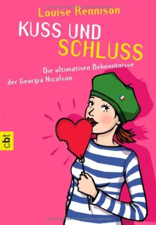 Kuss und Schluss - Die ultimativen Bekenntnisse der Georgia Nicolson [Taschenbuch] [2004] Rennison Louise Riekert Eva