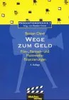 Wege zum Geld. Film- Fernseh- und Multimedia- Finanzierungen