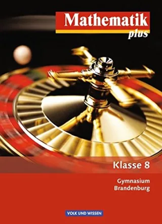 Mathematik plus - Gymnasium Brandenburg - Neubearbeitung: 8. Schuljahr - Schülerbuch [Gebundene Ausgabe] [2008] Pohlmann Dietrich Stoye Prof. Dr. Werner Bluhm Susanne Bromm Karl Udo Domine Robert Eggers Angela Grassmann Prof. Dr. Marianne He