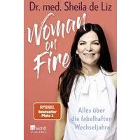 Woman on Fire Alles über die fabelhaften Wechseljahre / Sheila de Liz, Alles über die fabelhaften Wechseljahre, X