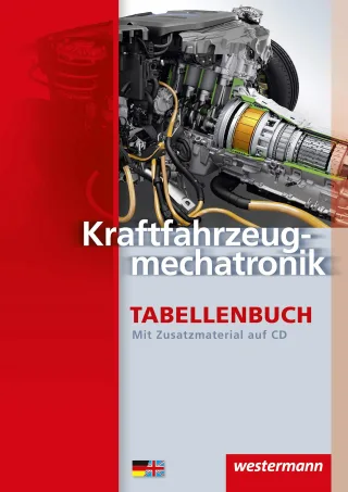 Kraftfahrzeugtechnik Tabellenbuch: Kraftfahrzeugmechatronik Tabellenbuch: 2. Auflage 2013