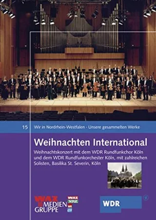 Weihnachten International - Weihnachtskonzert: Ein Weihnachtskonzert mit dem WDR Rundfunkchor Köln un dem WDR Rundfunkorchester Köln mit zahlreichen ... - Unsere gesammelten Werke)