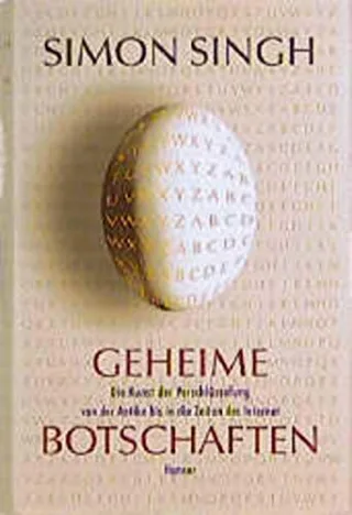 Geheime Botschaften: Die Kunst der Verschlüsselung von der Antike bis in die Zeiten des Internet. [Gebundene Ausgabe] [2000] Singh Simon Fritz Klaus