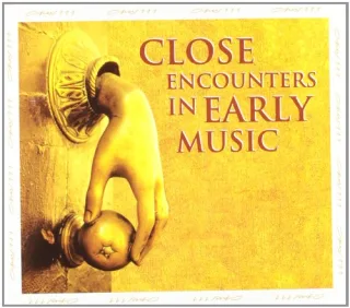 Close Encounters In Early Music