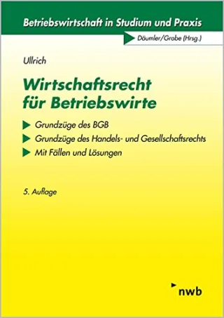 Wirtschaftsrecht für Betriebswirte: Grundzüge des BGB - Grundzüge des Handels- und Gesellschaftsrechts. Mit Fällen und Lösungen