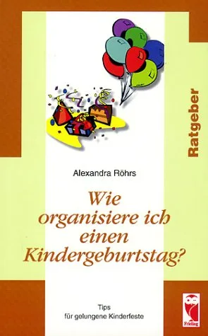 Wie organisiere ich einen Kindergeburtstag?: Tips für gelungene Kinderfeste