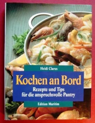 Kochen an Bord. Rezepte und Tips für die anspruchsvolle Pantry