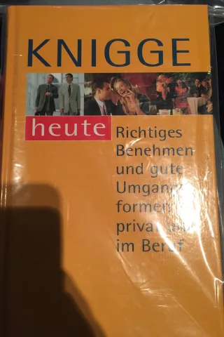 Knigge heute. Richtiges Benehmen und gute Umgangsformen privat und im Beruf