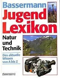 Bassermann Jugendlexikon Natur und Technik. Das aktuelle Wissen von A - Z