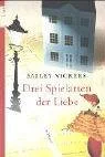 Drei Spielarten der Liebe: Roman