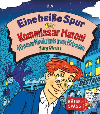 Eine heiße Spur für Kommissar Maroni: 40 neue Minikrimis zum Mitraten