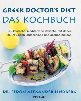Greek Doctor's Diet - Das Kochbuch: 100 köstliche mediterrane Rezepte mit denen Sie Ihr Leben lang schlank und gesund bleiben [Broschiert] [2007] Lindberg Fedon A
