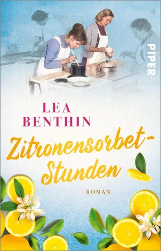 Zitronensorbet-Stunden (Die Kochschule 2): Roman | Nostalgische Saga rund um die Schülerinnen einer Kochschule in den 1960ern