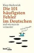 Die 101 häufigsten Fehler im Deutschen: und wie man sie vermeidet