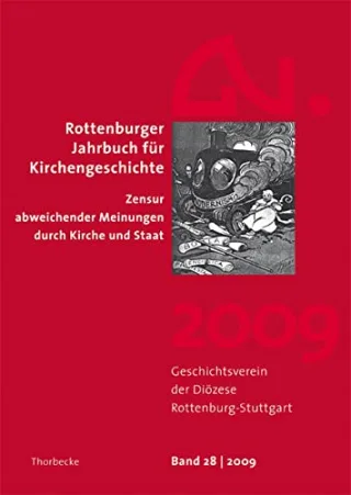 Rottenburger Jahrbuch für Kirchengeschichte 28 (2009): Zensur abweichender Meinungen durch Kirche und Staat (Rottenburger Jahrbuch Fur Kirchengeschichte)