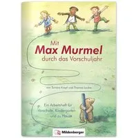 Mit Max Murmel durch das Vorschuljahr / Thomas Laubis, Tamara Kropf, Ein Arbeitsheft für Vorschule, Kindergarten und zu Hause