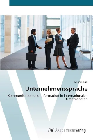 Unternehmenssprache: Kommunikation und Information in internationalen Unternehmen
