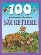 100 faszinierende Tatsachen - Säugetiere