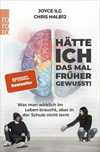 Hätte ich das mal früher gewusst!: Was man wirklich im Leben braucht aber in der Schule nicht lernt
