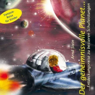 Der Geheimnisvolle Planet... Entdeckungsreise zu besseren Schulleistungen [Audio CD] Arnd Stein