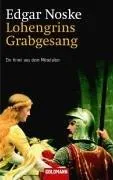 Lohengrins Grabgesang: Ein Krimi aus dem Mittelalter [Taschenbuch] [2004] Noske Edgar