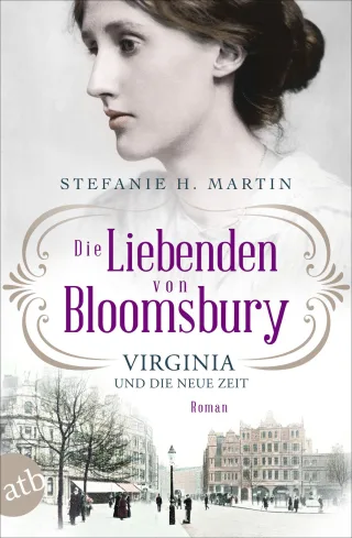 Die Liebenden von Bloomsbury ? Virginia und die neue Zeit: Roman (Bloomsbury-Saga Band 1)