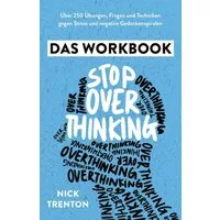 Stop Overthinking – Das Workbook / Nick Trenton