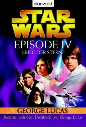 Star Wars - Krieg der Sterne: Star Wars(TM) - Episode IV: Krieg der Sterne - Roman nach dem Drehbuch von Georg Lucas