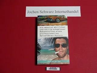 Die absolut ehrlichen und völlig schamlosen Bekenntnisse eines professionellen Reiseführer-Autors