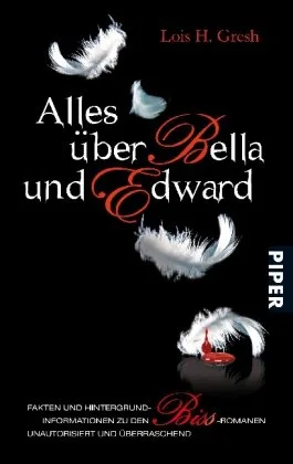 Alles über Bella und Edward: Hintergründe Fakten und Informationen zu den Biss-Romanen<BR>Unautorisiert und überraschend: Hintergründe Fakten un [Taschenbuch] [2010] Gresh Lois H. Zeltner Henriette