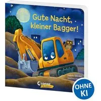 Gute Nacht, kleiner Bagger! / Natalie Mendes