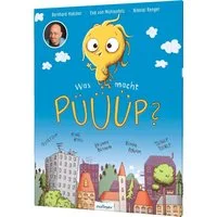 Was macht Püüüp? / Bernhard Hoëcker, Eva Mühlenfels, Kinderbuch von Bernhard Hoëcker (bekannt aus ""Wer weiß denn sowas) über Geräusche
