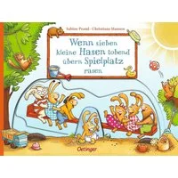 Wenn sieben kleine Hasen tobend übern Spielplatz rasen / Sabine Praml
