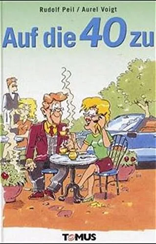 Auf die 40 zu (Tomus - Geschenk (Endlich...)bücher)