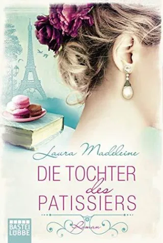 Die Tochter des Patissiers: Roman [Taschenbuch] [2016] Madeleine Laura Fehling Sonja
