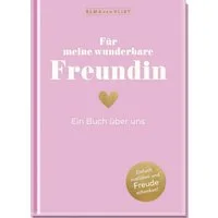 Für meine wunderbare Freundin / Elma van Vliet, Ein Buch über uns, Das Original. Erinnerungsalbum zum Ausfüllen, mit Platz für Fotos und Erinnerungsstücke. Geschenkidee für die beste Freundin