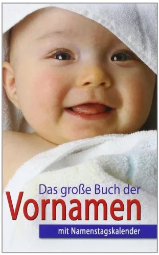 Das große Buch der Vornamen: mit Namenstagskalender