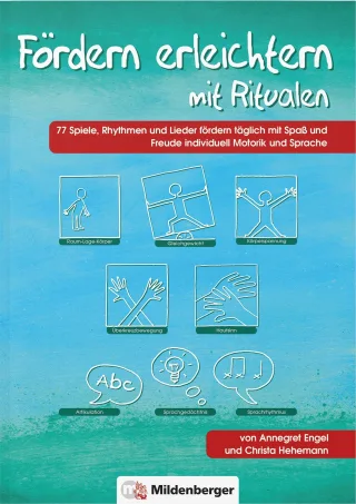 Fördern erleichtern mit Ritualen: 77 Spiele Rhythmen und Lieder zur täglichen individuellen Förderung der Motorik und Sprache