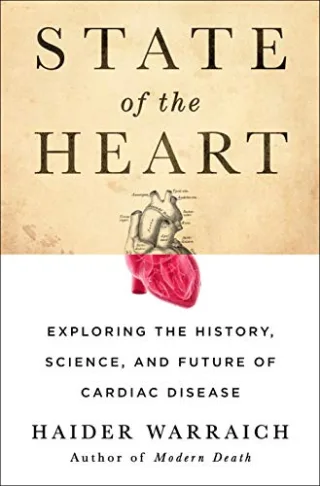 State of the Heart: Exploring the History Science and Future of Cardiac Disease