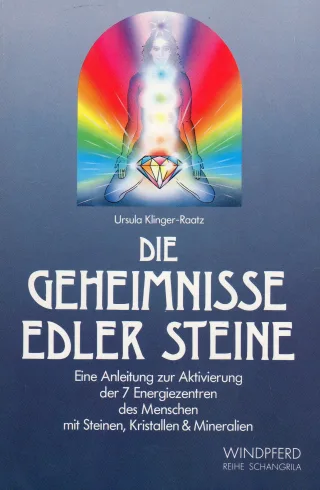 Die Geheimnisse edler Steine. Eine Anleitung zur Aktivierung der 7 Energiezentren des Menschen mit Steinen Kristallen u. Mineralien