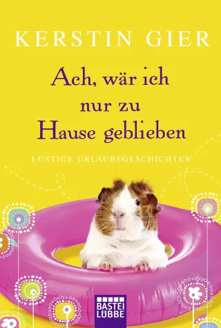 Ach wär ich nur zu Hause geblieben: Lustige Urlaubsgeschichten (Allgemeine Reihe. Bastei Lübbe Taschenbücher)