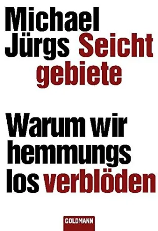 Seichtgebiete: Warum wir hemmungslos verblöden [Taschenbuch] [2010] Jürgs Michael