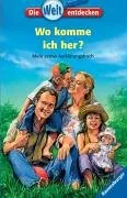 Die Welt entdecken 9: Wo komme ich her?: Mein erstes Aufklärungsbuch [Gebundene Ausgabe] [2005] Mennen Patricia Christoph Silvia