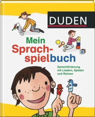 Duden - Mein Sprachspielbuch: Sprachförderung mit Liedern Spielen und Reimen