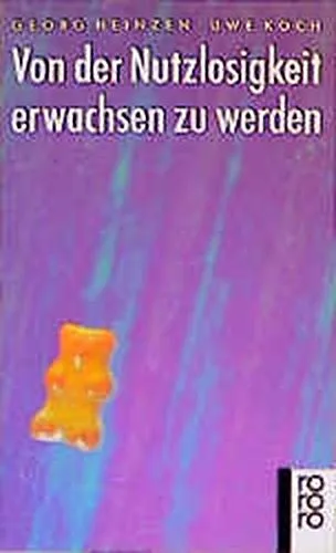 Von der Nutzlosigkeit erwachsen zu werden